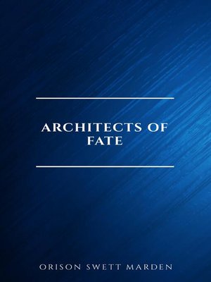 cover image of Architects of Fate, or, Steps to Success and Power